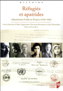 Réfugiés et apatrides. Administrer l'asile en France (1920-1960) - Angoustures Aline ; Kévonian Dzovinar ; Mouradian