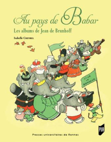 Au pays de Babar. Les albums de Jean de Brunhoff - Nières-Chevrel Isabelle ; Picaud Carine