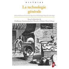 La technologie générale. Johann Beckmann, Entwurf der algemeinen Technologie, Projet de technologie - Carnino Guillaume ; Hilaire-Pérez Liliane ; Hoock