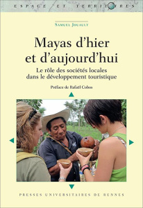 Mayas d'hier et d'aujourd'hui. Le rôle des sociétés locales dans le développement touristique - Jouault Samuel ; Cobos Rafaël