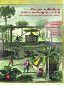 Commerce atlantique, traite et esclavage (1700-1848). Recueil de documents des Archives départementa - Charon Philippe ; Boche Samuel ; Caraës Jean-Franç