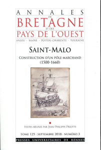 Annales de Bretagne et des Pays de l'Ouest Tome 125 N° 3, septembre 2018 : Saint-Malo. Construction - Priotti Jean-Philippe