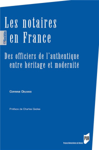 Les notaires en France. Des officiers de l'authentique entre héritage et modernité - Delmas Corinne ; Gadéa Charles