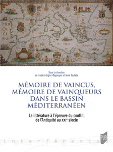 Mémoire de vaincus, mémoire de vainqueurs dans le bassin méditerranéen. La littérature à l'épreuve d - Ligier-Degauque Isabelle ; Teulade Anne