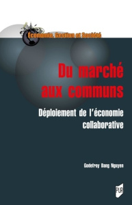 Du marché aux communs. Déploiement de l'économie collaborative - Dang Nguyen Godefroy