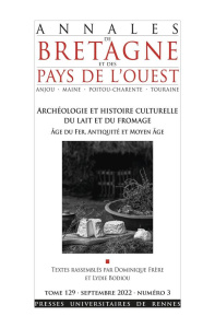 Annales de Bretagne et des Pays de l'Ouest Tome 129 N° 3, octobre 2022 : Archéologie et histoire cul - Frère Dominique ; Bodiou Lydie
