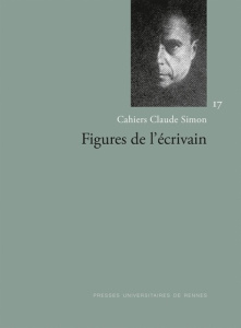 Cahiers Claude Simon N° 17, automne 2022 : Figures de l'écrivain - Mougin Pascal ; Yapaudjian-Labat Cécile