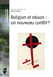 Religion et raison : un nouveau conflit ? - Camy Olivier