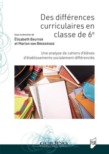 Des différences curriculaires en classe de 6ème. Une analyse de cahiers d'élèves d'établissements so - Bautier Elisabeth ; Van Brederode Marion