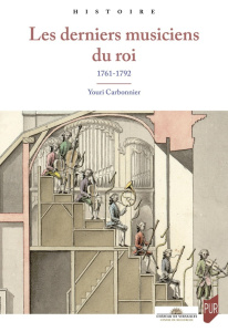 Les derniers musiciens du roi. 1761-1792 - Carbonnier Youri
