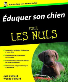 Eduquer son chien - Volhard Jack ; Volhard Wendy ; Crolot Corinne