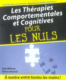 Les Thérapies comportementales et cognitives pour les Nuls - Branch Rhena ; Willson Rob ; Billon Christophe