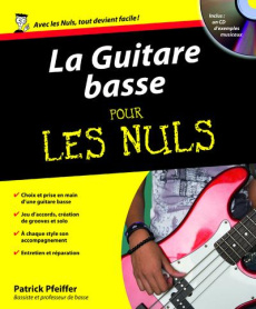 La Guitare basse pour les nuls. Avec 1 CD audio - Pfeiffer Patrick ; Foucher Gisèle ; Raimond Claude