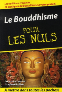 Le Bouddhisme pour les Nuls - Landaw Jonathan ; Bodian Stephan ; Rostan Jean-Luc