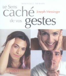Le sens caché de vos gestes. 2e édition - Messinger Joseph