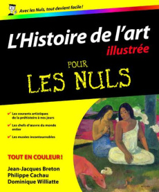 L'Histoire de l'art pour les Nuls - Breton Jean-Jacques ; Cachau Philippe ; Williatte