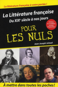 La Littérature française pour les Nuls. Du XIXe siècle à nos jours - Julaud Jean-Joseph