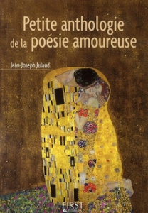 Petite anthologie de la poésie amoureuse - Julaud Jean-Joseph