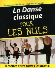 La Danse classique pour les nuls - Speck Scott ; Cisneros Evelyn ; Balique Florence