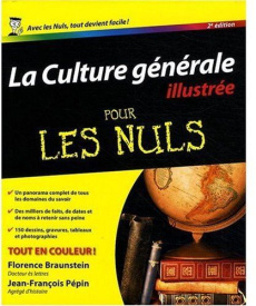 La Culture générale illustrée pour les Nuls. 2e édition - Braunstein Florence ; Pépin Jean-François