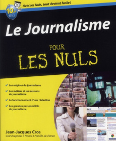 Le journalisme pour les nuls - Cros Jean-Jacques