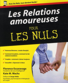 Les relations amoureuses pour les nuls - Escaravage Florence ; Wachs Kate M. ; Hefez Serge
