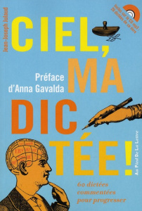 Ciel, ma dictée! Avec 1 CD audio - Julaud Jean-Joseph ; Gavalda Anna