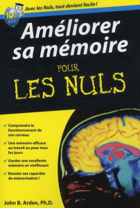 Améliorer sa mémoire pour les nuls - Arden John