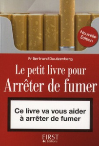Le Petit Livre pour arrêter de fumer. 3e édition - Dautzenberg Bertrand