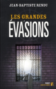 Les grandes évasions - Rendu Jean-Baptiste