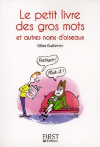 Le petit livre des gros mots et autres noms d'oiseaux - Guilleron Gilles