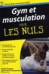 Gym et musculation pour les nuls - Targosz Cyndi ; Clémenceau Jean-Pierre