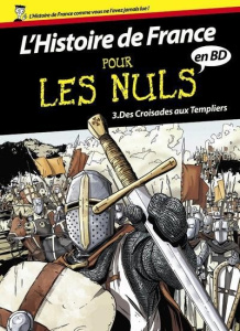 L'histoire de France pour les nuls en BD Tome 3 : Des croisades aux Templiers - Queyssi Laurent ; Parma Gabrièle ; Popescu Dan ; F