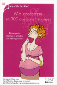 Ma grossesse en 300 questions / réponses. Des experts répondent à toutes vos interrogations ! - Solaro Marjolaine