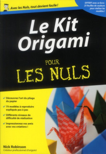 Le kit origami pour les nuls - Robinson Nick ; Rosson Christophe