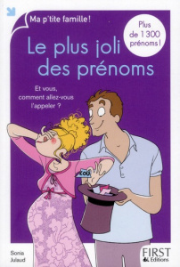 Le plus joli des prénoms. Et vous, comment allez-vous l'appeler ? 2e édition - Julaud Sonia ; Dumonteil-Kremer Catherine