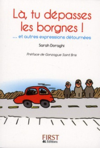 Là, tu dépasses les borgnes ! et autres expressions détournées - Doraghi Sarah