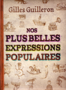 Nos plus belles expressions populaires - Guilleron Gilles