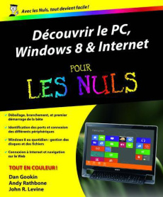 Découvrir le PC Windows 8 et internet pour les nuls - Rathbone Andy ; Gookin Dan ; Levine John ; Jolival