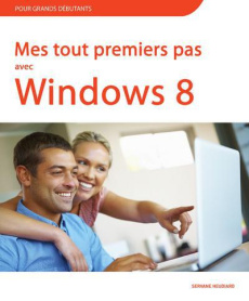 Mes tout premiers pas avec Windows 8 - Heudiard Servane