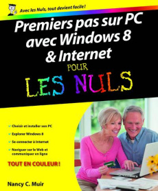 Premiers pas sur PC avec Windows 8 et Internet pour les Nuls - Muir Nancy ; Le Boterf Anne
