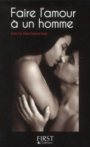 Faire l'amour à un homme - Des Esseintes Pierre