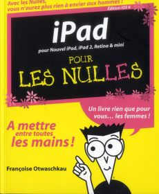 IPad pour les nulles. Pour nouvel iPad, iPad 2, Retina & mini - Otwaschkau Françoise