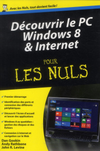 Découvrir le PC Windows 8 et internet pour les nuls - Gookin Dan ; Rathbone Andy ; Levine John ; Levine-
