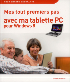 Mes tout premiers pas avec ma tablette PC pour Windows 8 - Heudiard Servane