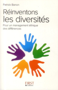 Réinventons les diversités. Pour un management éthique des différences - Banon Patrick ; Hinnekint Yves