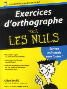 Exercices d'orthographe pour les nuls - Soulié Julien ; Julaud Jean-Joseph