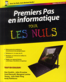 Premiers pas en informatique pour les nuls. Edition Windows 8.1 - Gookin Dan ; Levine John ; Baroudi Carol ; Levine