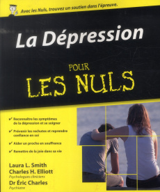 La dépression pour les nuls - Smith Laura L ; Elliott Charles H ; Charles Eric ;