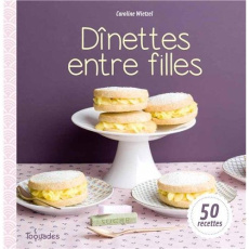 Dînettes entre filles - Wietzel Caroline ; Vaurès-Santamaria Philippe